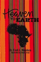Book cover of Heaven to Earth by Dr. Cindi L. Mendoza