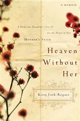 Book cover of Heaven Without Her by Kitty Foth-Regner