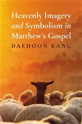 Book cover of Heavenly Imagery and Symbolism in Matthew’s Gospel by Daehoon Kang