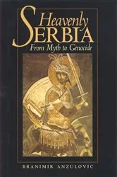 Book cover of Heavenly Serbia by Branimir Anzulovic