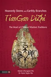 Book cover of Heavenly Stems and Earthly Branches - TianGan DiZhi by Zhongxian Wu