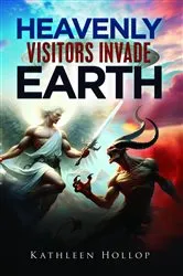 Book cover of Heavenly Visitors Invade Earth by Kathleen Hollop