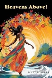 Book cover of Heavens Above! by Janet Roberts
