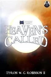 Book cover of Heaven's Called by Ty'Ron W. C. Robinson II