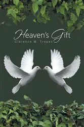 Book cover of Heaven's Gift by Clarence M Tropez