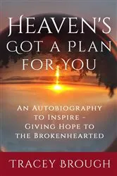Book cover of Heaven's Got a Plan For You by Tracey Brough