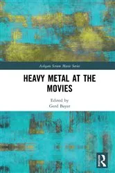 Book cover of Heavy Metal at the Movies by Gerd Bayer