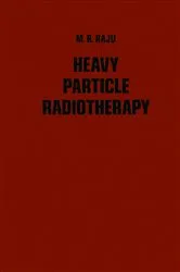 Book cover of Heavy Particle Radiotherapy by M Raju