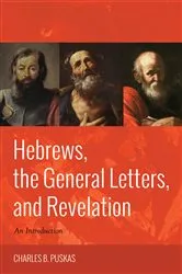 Book cover of Hebrews, the General Letters, and Revelation by Charles B. Puskas