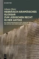 Book cover of Hebräisch-aramäisches Glossar zum jüdischen Recht in der Antike by Johann Maier (†)