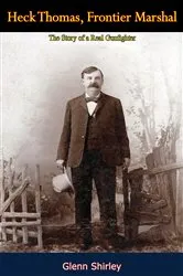Book cover of Heck Thomas, Frontier Marshal by Glenn Shirley