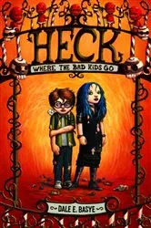Book cover of Heck: Where the Bad Kids Go by Dale E. Basye