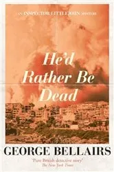 Book cover of He'd Rather Be Dead by George Bellairs