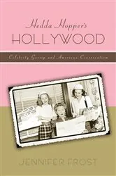 Book cover of Hedda Hopper’s Hollywood by Jennifer Frost