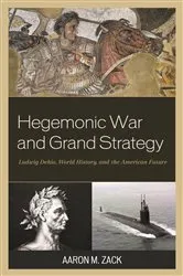 Book cover of Hegemonic War and Grand Strategy by Aaron M. Zack