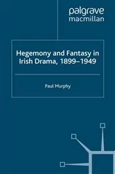 Book cover of Hegemony and Fantasy in Irish Drama, 1899-1949 by P. Murphy