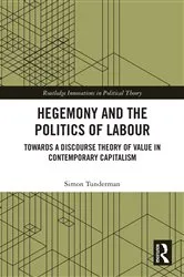 Book cover of Hegemony and the Politics of Labour by Simon Tunderman