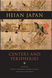 Book cover of Heian Japan, Centers and Peripheries by Mikael S. Adolphson
