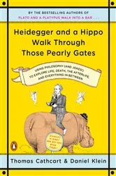 Book cover of Heidegger and a Hippo Walk Through Those Pearly Gates by Thomas Cathcart