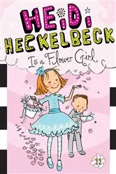 Book cover of Heidi Heckelbeck Is a Flower Girl by Wanda Coven