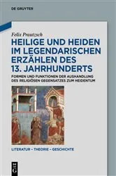 Book cover of Heilige und Heiden im legendarischen Erzählen des 13. Jahrhunderts by Felix Prautzsch