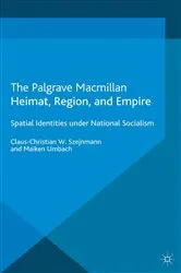 Book cover of Heimat, Region, and Empire by Claus-Christian W. Szejnmann