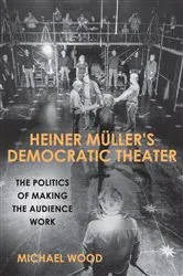Book cover of Heiner Müller's Democratic Theater by Michael Wood