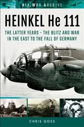 Book cover of Heinkel He 111: The Latter Years by Chris Goss