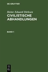 Book cover of Heinr. Eduard Dirksen: Civilistische Abhandlungen. Band 1 by Heinr. Eduard Dirksen