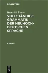 Book cover of Heinrich Bauer: Vollständige Grammatik der neuhochdeutschen Sprache. Band 4 by Heinrich Bauer