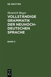 Book cover of Heinrich Bauer: Vollständige Grammatik der neuhochdeutschen Sprache. Band 5 by Heinrich Bauer