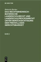 Book cover of Heinrich Becher: Das rechtsrheinisch-bayerische Landescivilrecht und Landescivilproceßrecht unter Berücksichtigung der freiwilligen Gerichtsbarkeit. Band 2 by Heinrich Becher