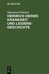 Book cover of Heinrich Heines Krankheit und Leidensgeschichte by Sigismund Rahmer