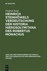 Book cover of Heinrich Steinhöwels Verdeutschung der Historia Hierosolymitana des Robertus Monachus by Friedrich Kraft