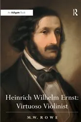 Book cover of Heinrich Wilhelm Ernst: Virtuoso Violinist by Mark Rowe