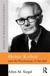 Book cover of Heinz Kohut and the Psychology of the Self by Allen M. Siegel