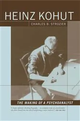 Book cover of Heinz Kohut: The Making of a Psychoanalyst by Charles Strozier