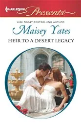 Book cover of Heir to a Desert Legacy by Maisey Yates