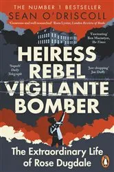 Book cover of Heiress, Rebel, Vigilante, Bomber by Sean O'Driscoll