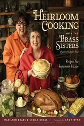 Book cover of Heirloom Cooking With the Brass Sisters by Marilynn Brass