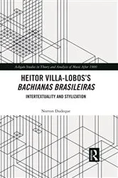 Book cover of Heitor Villa-Lobos’s Bachianas Brasileiras by Norton Dudeque