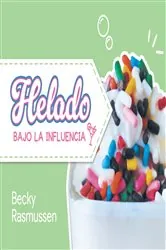 Book cover of Helado Bajo La Influencia by Becky Rasmussen