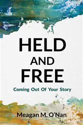 Book cover of Held And Free by Meagan M. O'Nan