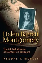 Book cover of Helen Barrett Montgomery by Kendal P. Mobley