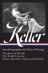 Book cover of Helen Keller: Autobiographies & Other Writings (LOA #378) by Unknown