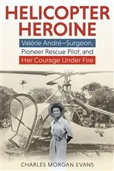 Book cover of Helicopter Heroine by Charles Morgan Evans