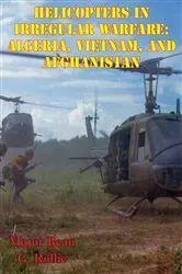 Book cover of Helicopters in Irregular Warfare: Algeria, Vietnam, and Afghanistan [Illustrated Edition] by Unknown