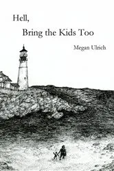 Book cover of Hell, Bring the Kids Too by Megan Paige Ulrich