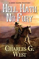 Book cover of Hell Hath No Fury by Charles G. West