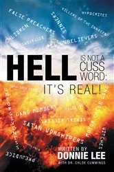 Book cover of Hell Is Not a Cuss Word: It’S Real! by Donnie Lee Johnson Lucado